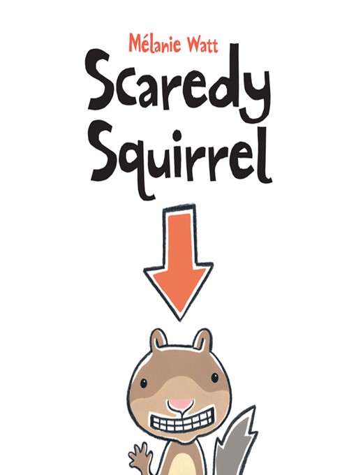 Title details for Scaredy Squirrel by Mélanie Watt - Available